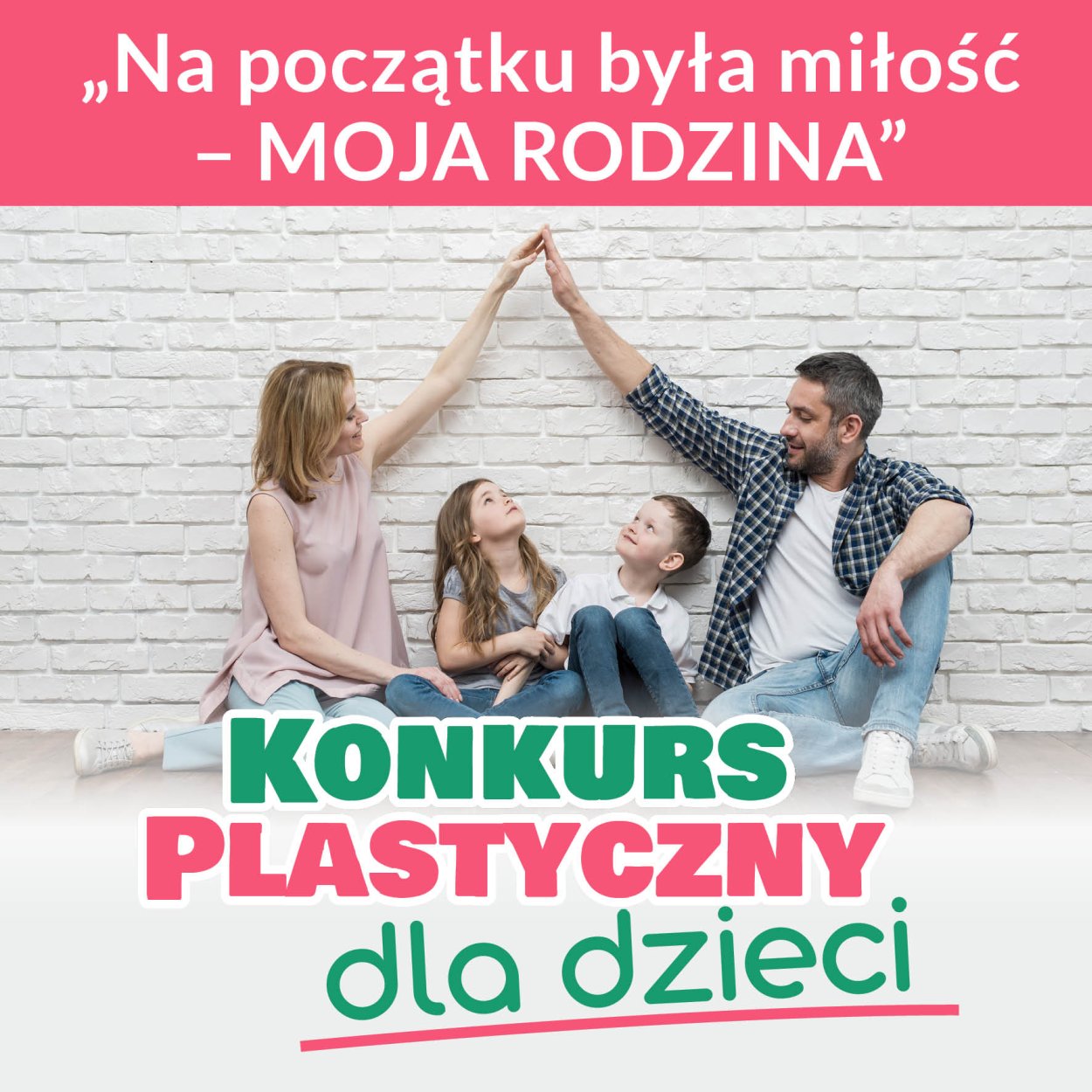 IV Ogólnopolski Konkurs Plastyczny dla Dzieci „Na początku była miłość - moja rodzina"